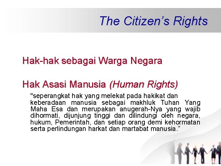The Citizen’s Rights Hak-hak sebagai Warga Negara Hak Asasi Manusia (Human Rights) "seperangkat hak The Citizen’s Rights Hak-hak sebagai Warga Negara Hak Asasi Manusia (Human Rights) "seperangkat hak