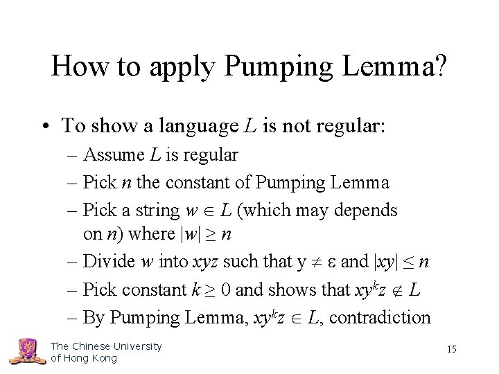 How to apply Pumping Lemma? • To show a language L is not regular: