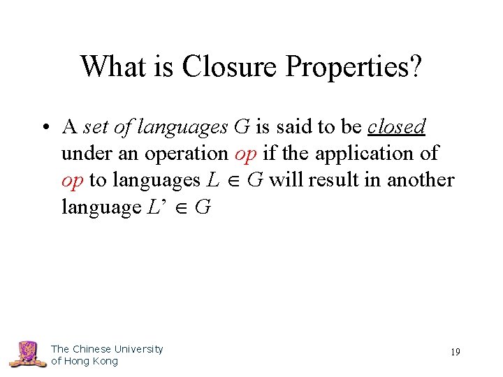 What is Closure Properties? • A set of languages G is said to be