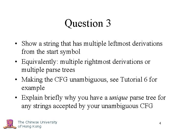 Question 3 • Show a string that has multiple leftmost derivations from the start