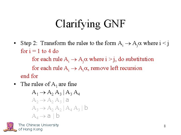 Clarifying GNF • Step 2: Transform the rules to the form Ai Aj where