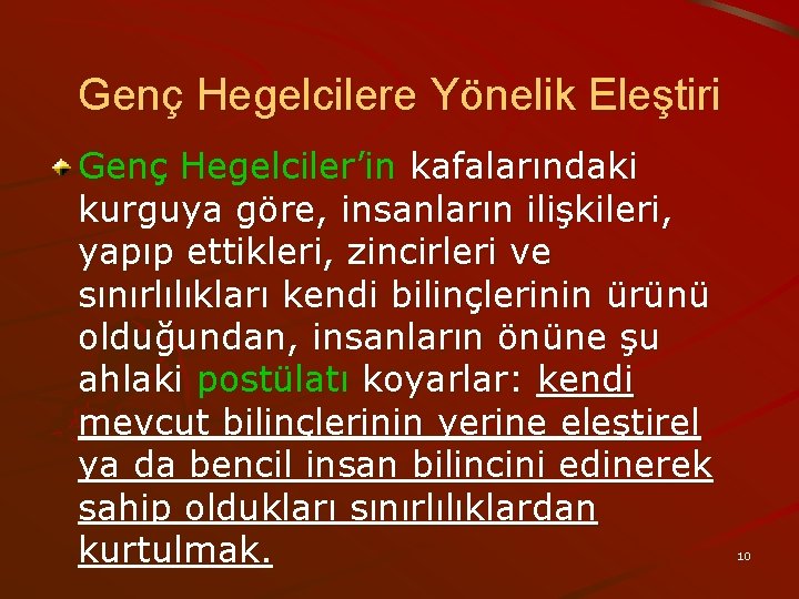 Genç Hegelcilere Yönelik Eleştiri Genç Hegelciler’in kafalarındaki kurguya göre, insanların ilişkileri, yapıp ettikleri, zincirleri