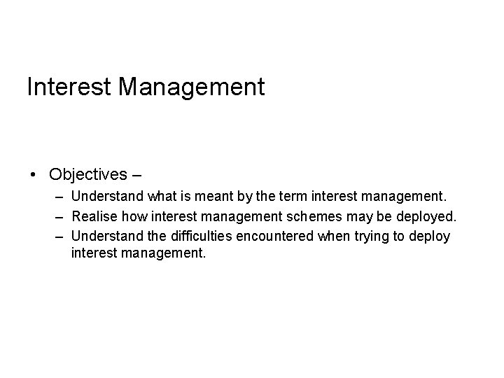 Interest Management • Objectives – – Understand what is meant by the term interest