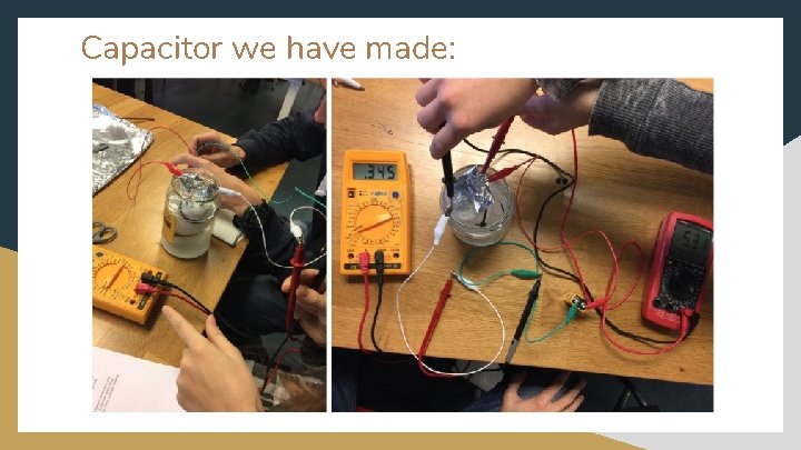 Capacitor we have made: 