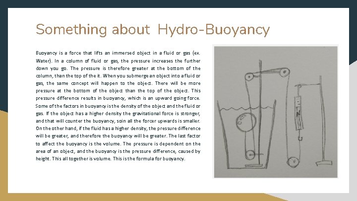 Something about Hydro-Buoyancy is a force that lifts an immersed object in a fluid