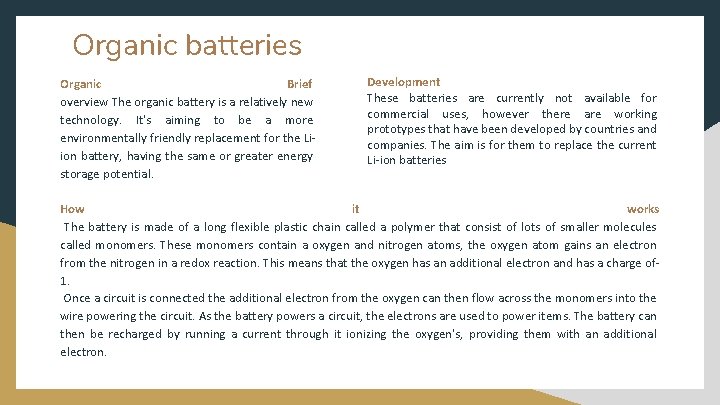 Organic batteries Organic Brief overview The organic battery is a relatively new technology. It's