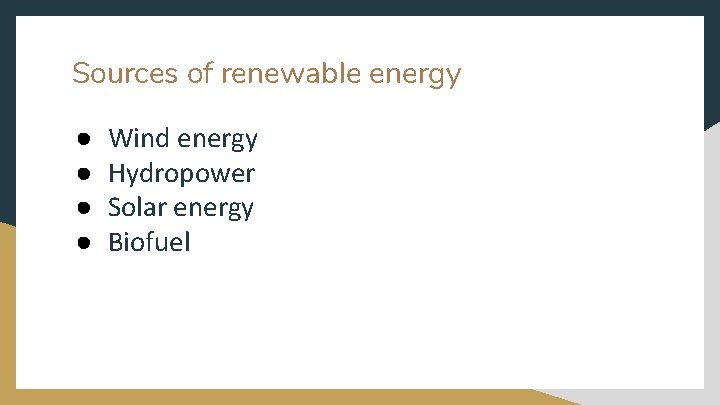 Sources of renewable energy ● ● Wind energy Hydropower Solar energy Biofuel 