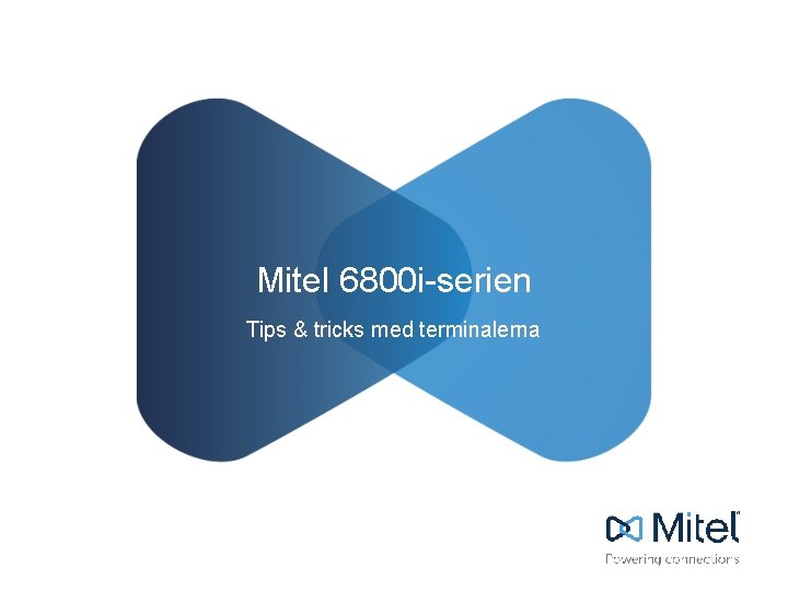 Mitel 6800 i-serien Tips & tricks med terminalerna 