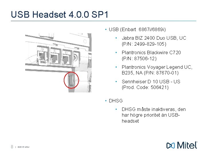 USB Headset 4. 0. 0 SP 1 • USB (Enbart 6867 i/6869 i) •