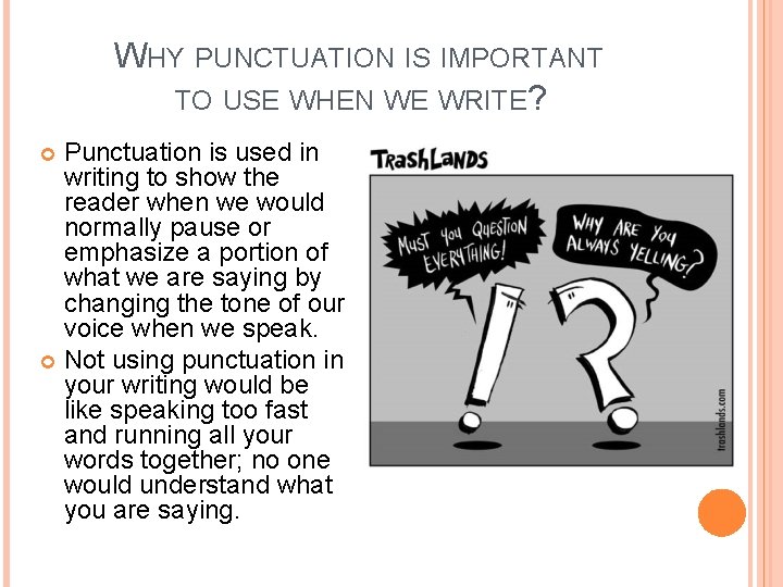WHY PUNCTUATION IS IMPORTANT TO USE WHEN WE WRITE? Punctuation is used in writing