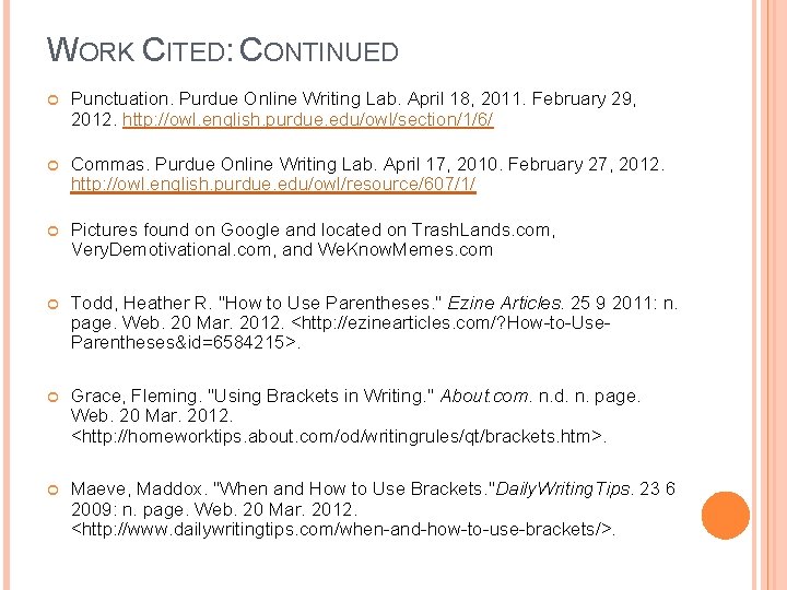 WORK CITED: CONTINUED Punctuation. Purdue Online Writing Lab. April 18, 2011. February 29, 2012.