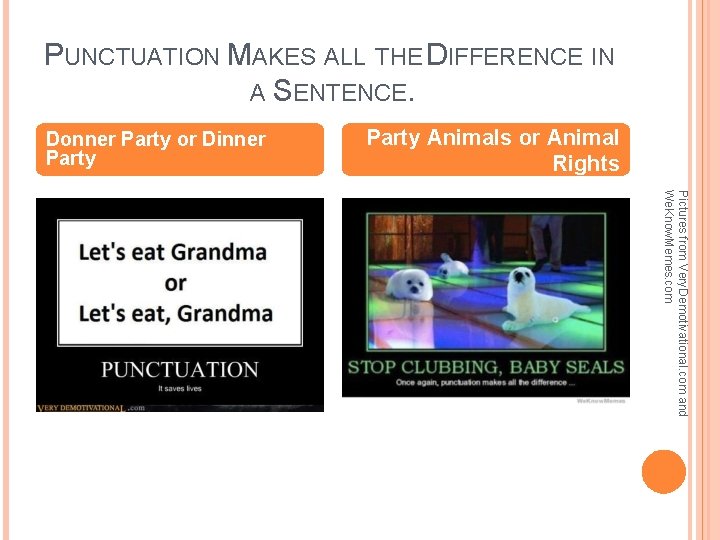 PUNCTUATION MAKES ALL THE DIFFERENCE IN A SENTENCE. Donner Party or Dinner Party Animals