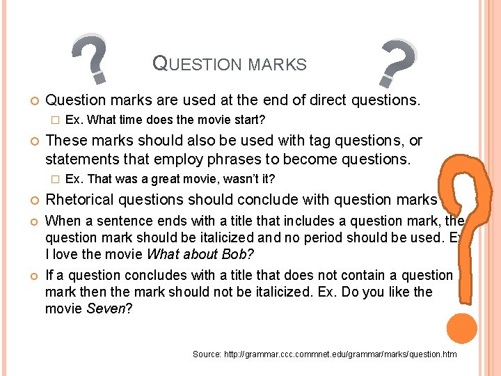  ? ? Question marks are used at the end of direct questions. �