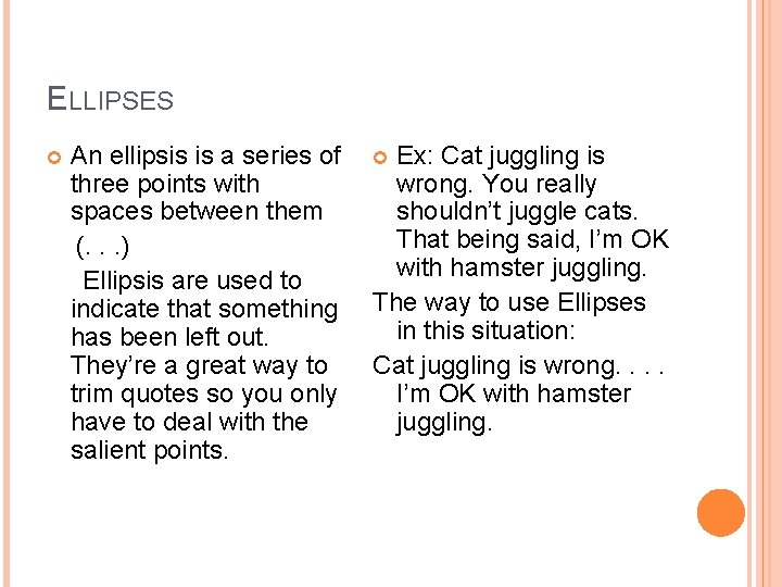 ELLIPSES An ellipsis is a series of Ex: Cat juggling is three points with