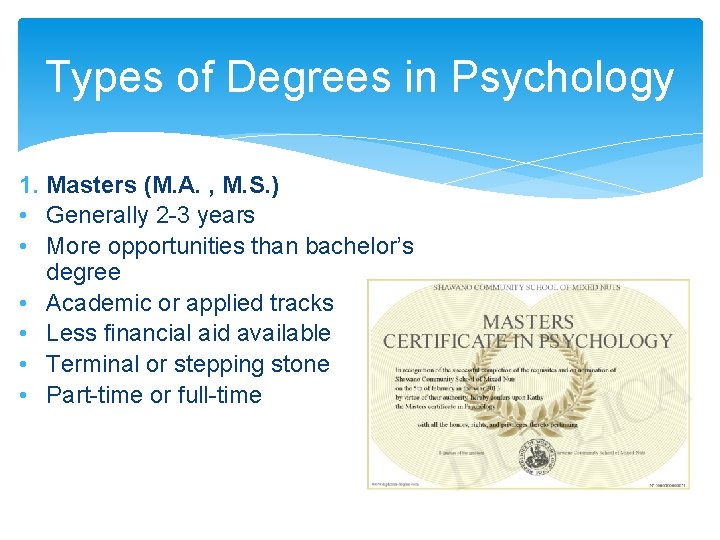 Types of Degrees in Psychology 1. Masters (M. A. , M. S. ) •