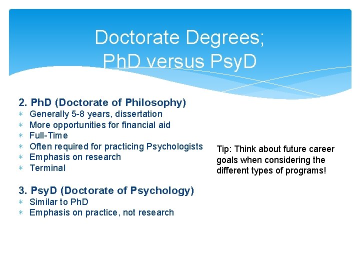 Doctorate Degrees; Ph. D versus Psy. D 2. Ph. D (Doctorate of Philosophy) ∗