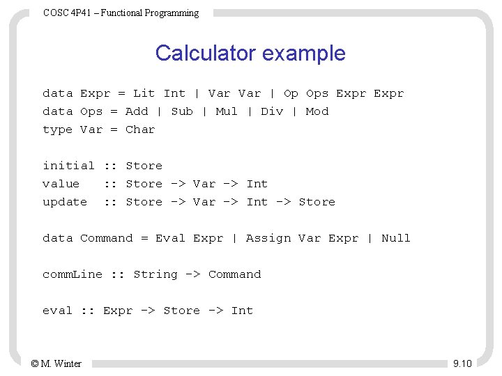 COSC 4 P 41 – Functional Programming Calculator example data Expr = Lit Int COSC 4 P 41 – Functional Programming Calculator example data Expr = Lit Int