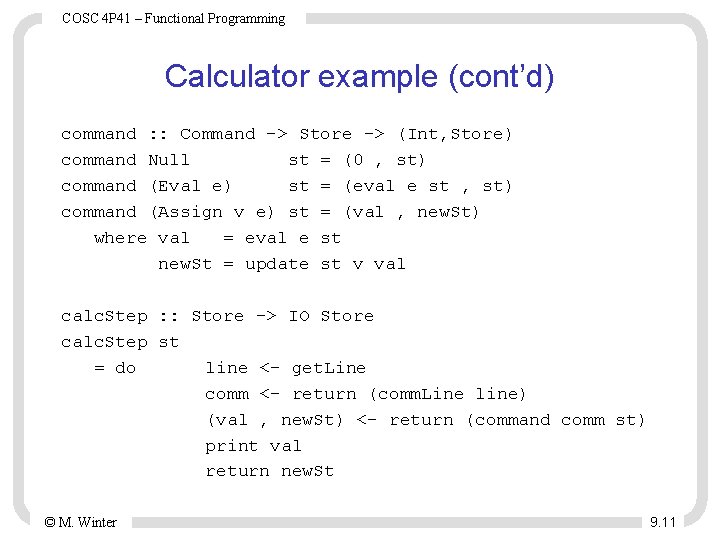 COSC 4 P 41 – Functional Programming Calculator example (cont’d) command : : Command COSC 4 P 41 – Functional Programming Calculator example (cont’d) command : : Command