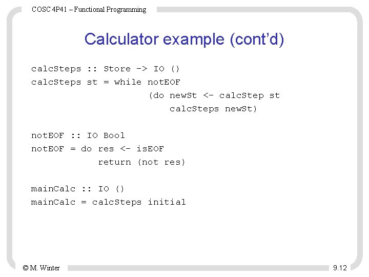 COSC 4 P 41 – Functional Programming Calculator example (cont’d) calc. Steps : : COSC 4 P 41 – Functional Programming Calculator example (cont’d) calc. Steps : :
