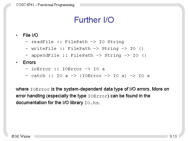 COSC 4 P 41 – Functional Programming Further I/O • File I/O – read. COSC 4 P 41 – Functional Programming Further I/O • File I/O – read.