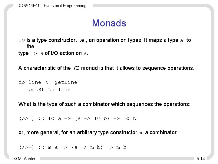 COSC 4 P 41 – Functional Programming Monads IO is a type constructor, i. COSC 4 P 41 – Functional Programming Monads IO is a type constructor, i.