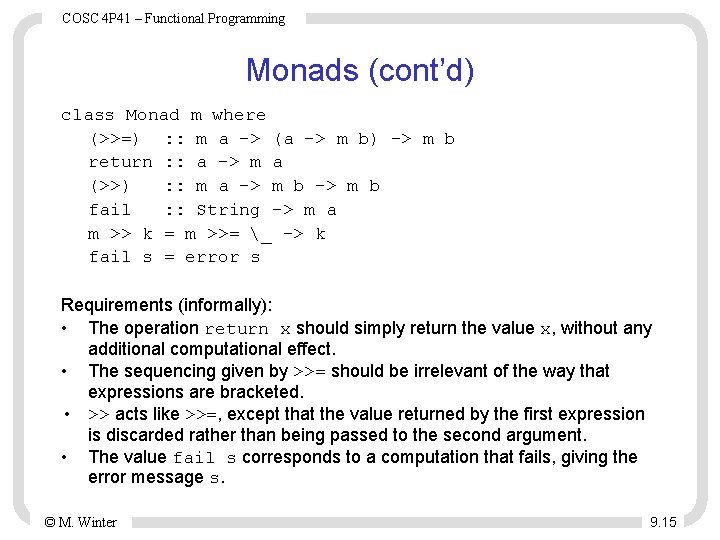COSC 4 P 41 – Functional Programming Monads (cont’d) class Monad m where (>>=) COSC 4 P 41 – Functional Programming Monads (cont’d) class Monad m where (>>=)