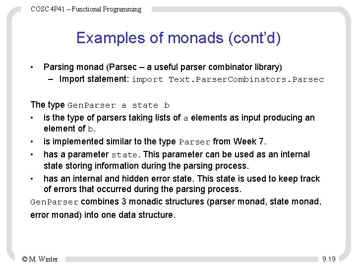 COSC 4 P 41 – Functional Programming Examples of monads (cont’d) • Parsing monad COSC 4 P 41 – Functional Programming Examples of monads (cont’d) • Parsing monad