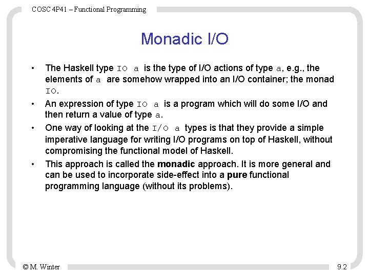 COSC 4 P 41 – Functional Programming Monadic I/O • • The Haskell type COSC 4 P 41 – Functional Programming Monadic I/O • • The Haskell type
