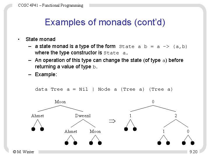 COSC 4 P 41 – Functional Programming Examples of monads (cont’d) • State monad COSC 4 P 41 – Functional Programming Examples of monads (cont’d) • State monad