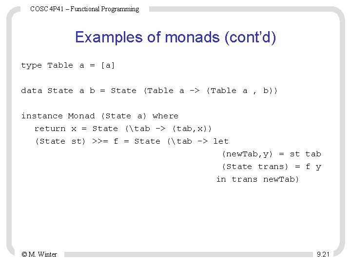 COSC 4 P 41 – Functional Programming Examples of monads (cont’d) type Table a COSC 4 P 41 – Functional Programming Examples of monads (cont’d) type Table a
