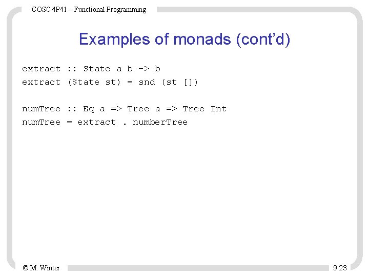 COSC 4 P 41 – Functional Programming Examples of monads (cont’d) extract : : COSC 4 P 41 – Functional Programming Examples of monads (cont’d) extract : :