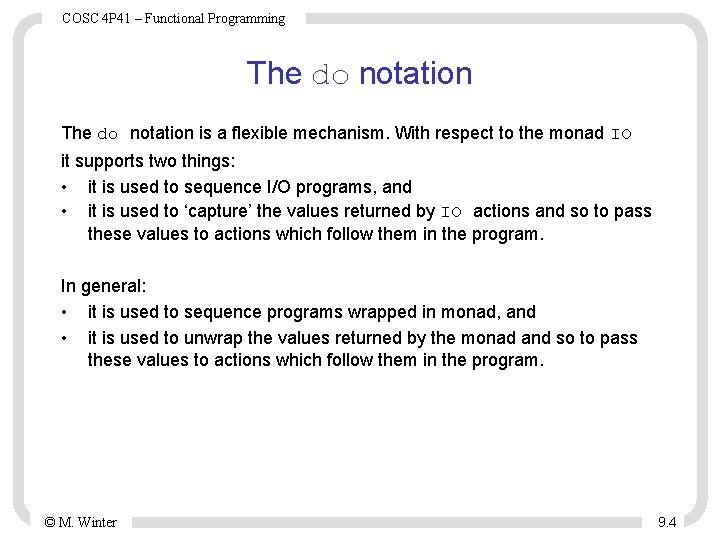 COSC 4 P 41 – Functional Programming The do notation is a flexible mechanism. COSC 4 P 41 – Functional Programming The do notation is a flexible mechanism.