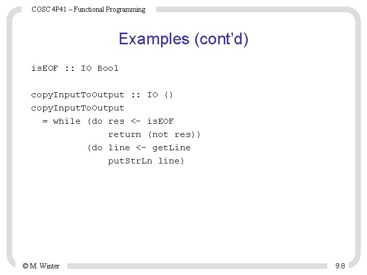 COSC 4 P 41 – Functional Programming Examples (cont’d) is. EOF : : IO COSC 4 P 41 – Functional Programming Examples (cont’d) is. EOF : : IO