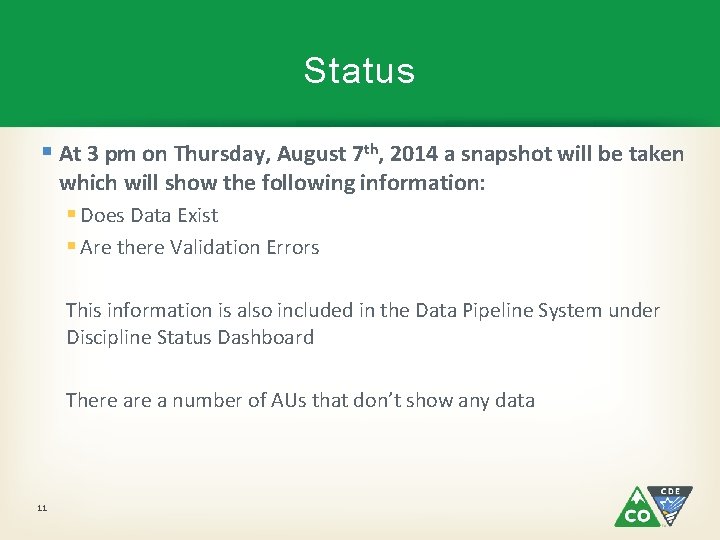 Status § At 3 pm on Thursday, August 7 th, 2014 a snapshot will