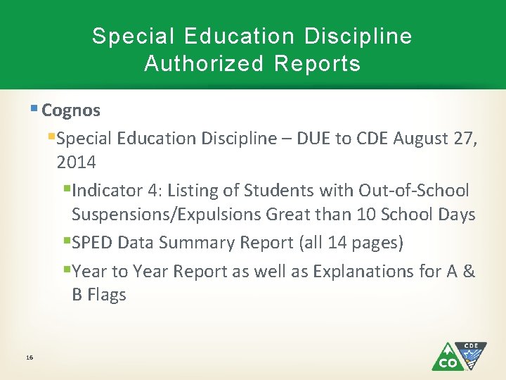 Special Education Discipline Authorized Reports § Cognos §Special Education Discipline – DUE to CDE
