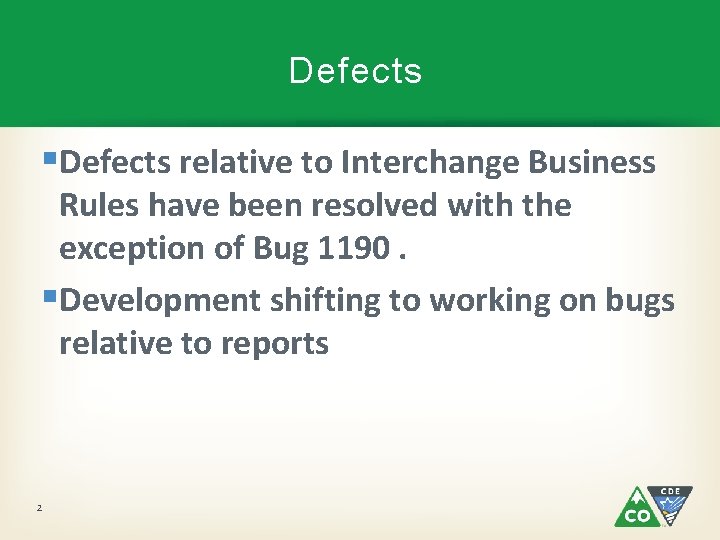 Defects §Defects relative to Interchange Business Rules have been resolved with the exception of