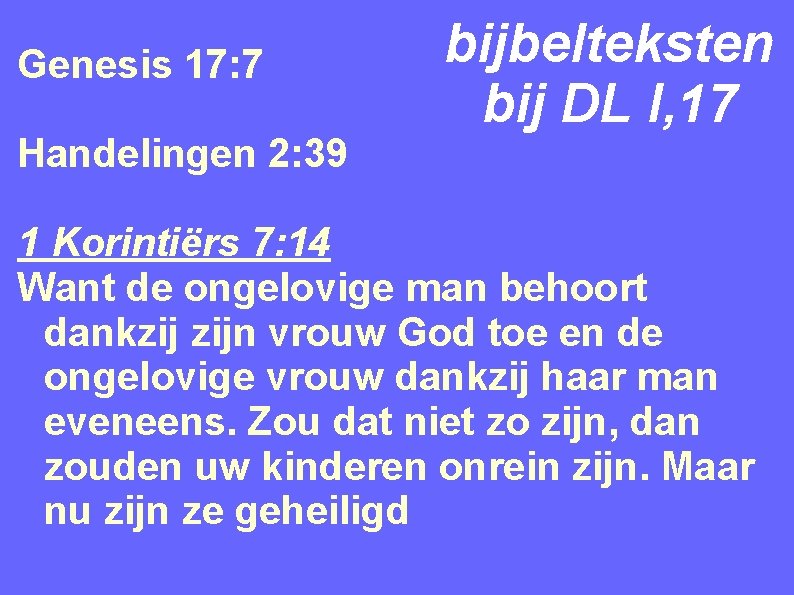 Genesis 17: 7 Handelingen 2: 39 bijbelteksten bij DL I, 17 1 Korintiërs 7: