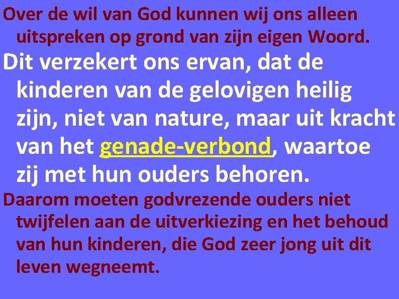 Over de wil van God kunnen wij ons alleen uitspreken op grond van zijn