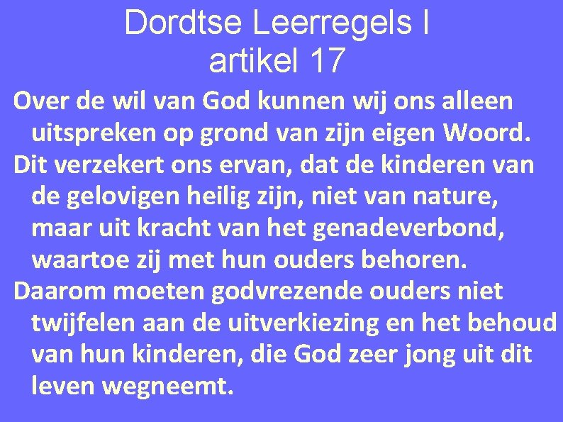 Dordtse Leerregels I artikel 17 Over de wil van God kunnen wij ons alleen