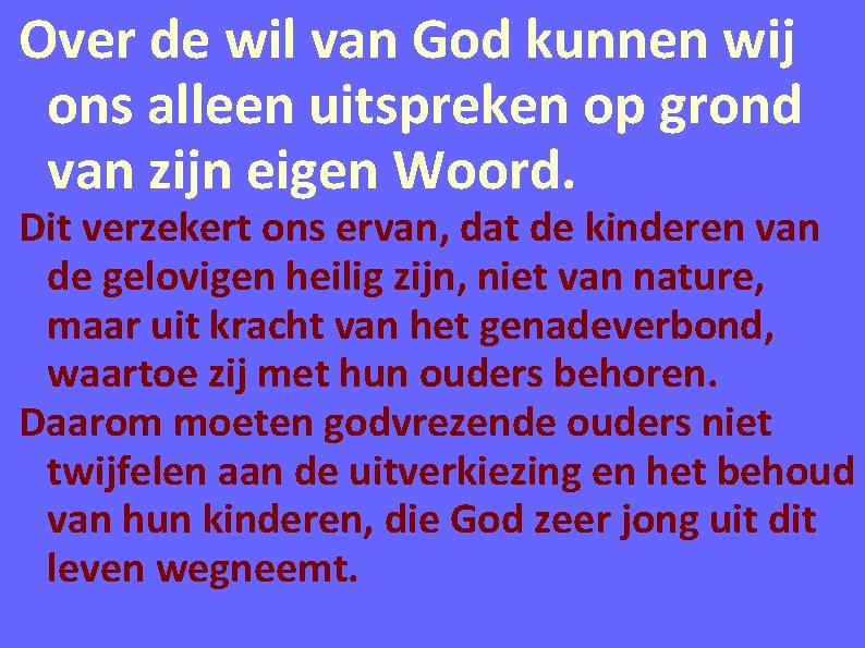 Over de wil van God kunnen wij ons alleen uitspreken op grond van zijn