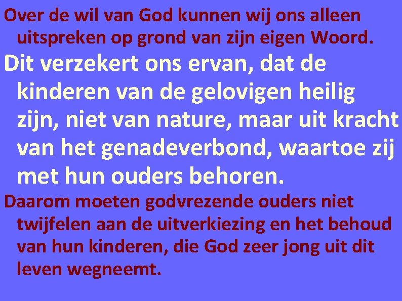 Over de wil van God kunnen wij ons alleen uitspreken op grond van zijn