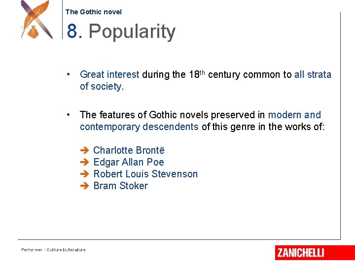 The Gothic novel 8. Popularity • Great interest during the 18 th century common
