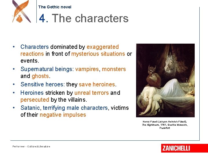 The Gothic novel 4. The characters • Characters dominated by exaggerated reactions in front