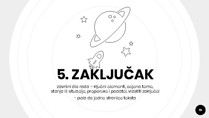 5. ZAKLJUČAK završni dio rada – ključni elementi, ocjena teme, stanja ili situacije, preporuke