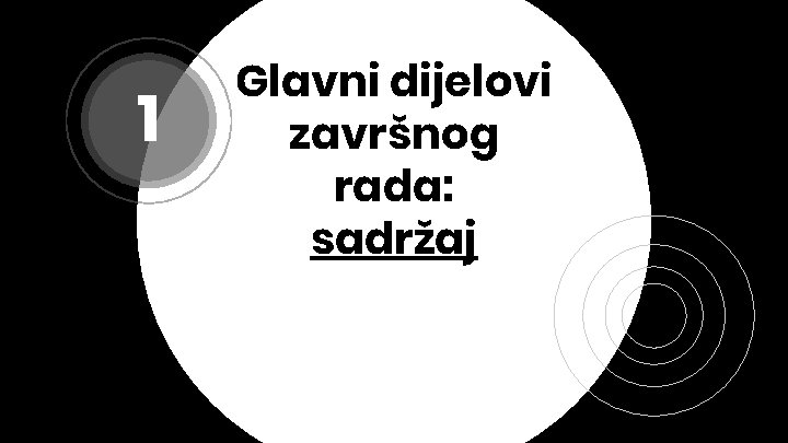 1 Glavni dijelovi završnog rada: sadržaj 