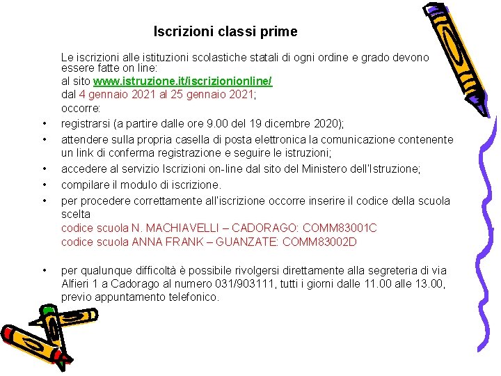 Iscrizioni classi prime • • • Le iscrizioni alle istituzioni scolastiche statali di ogni