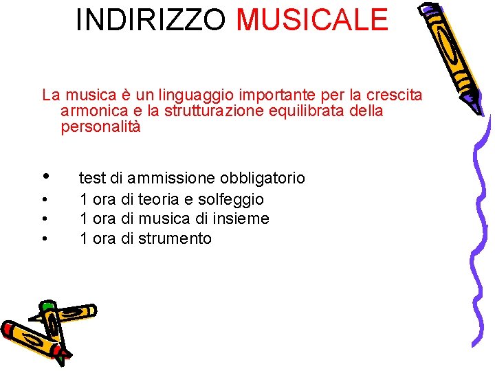 INDIRIZZO MUSICALE La musica è un linguaggio importante per la crescita armonica e la