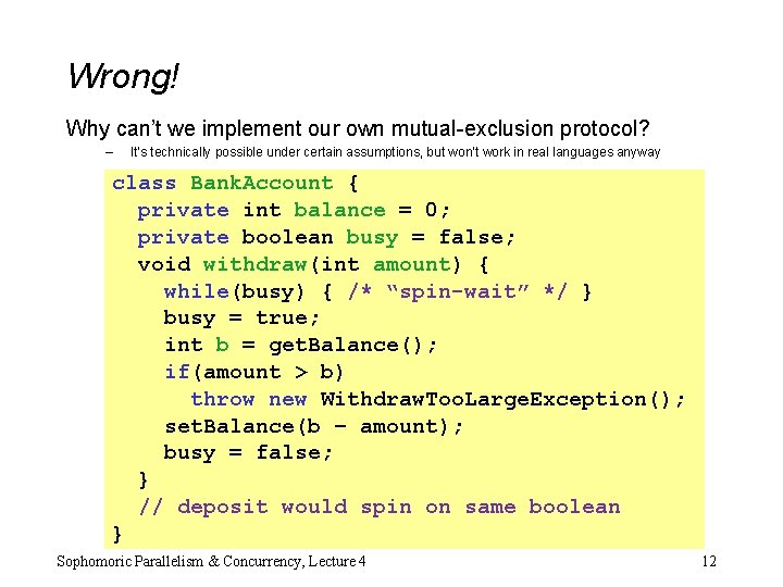 Wrong! Why can’t we implement our own mutual-exclusion protocol? – It’s technically possible under