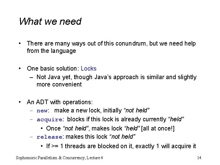 What we need • There are many ways out of this conundrum, but we