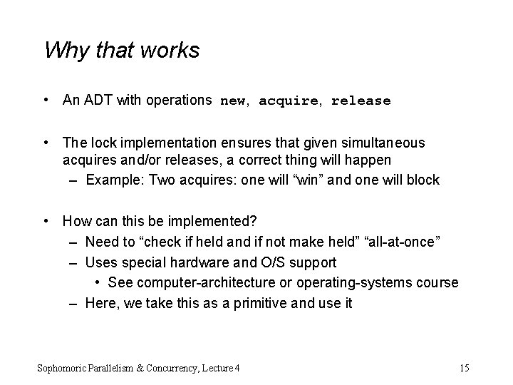Why that works • An ADT with operations new, acquire, release • The lock